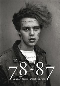 Hardcover 78-87: London Youth - Derek Ridgers Book