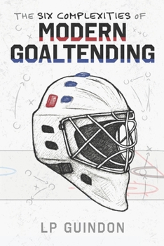 Paperback The Six Complexities of Modern Goaltending Book