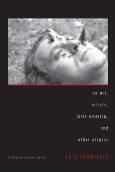 On Art, Artists, Latin America, and Other Utopias - Book  of the Latin American and Latino Art and Culture