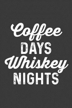 Paperback Coffee Days Whiskey Nights: A 6x9 College Ruled Notebook: 100 Pages Book