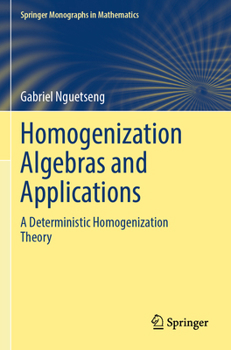 Paperback Homogenization Algebras and Applications: A Deterministic Homogenization Theory Book