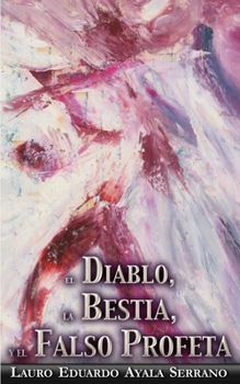 Paperback El Diablo, la Bestia y el Falso Profeta [Spanish] Book