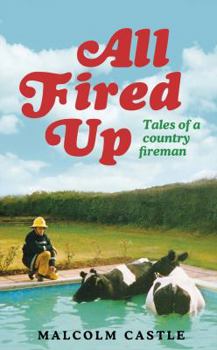 Hardcover All Fired Up: Tales of a Country Fireman Book