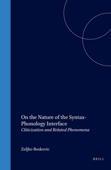 Hardcover On the Nature of the Syntax-Phonology Interface: Cliticization and Related Phenomena Book