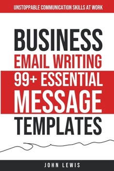 Paperback Business Email Writing: 99+ Essential Message Templates Unstoppable Communication Skills at Work Book