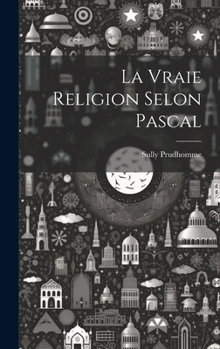 Hardcover La Vraie Religion Selon Pascal [French] Book