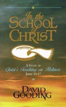 Paperback In the School of Christ: A Study of Christ's Teaching on Holiness, John 13-17 Book