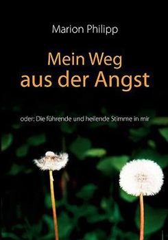 Paperback Mein Weg aus der Angst: oder: Die f?hrende und heilende Stimme in mir [German] Book