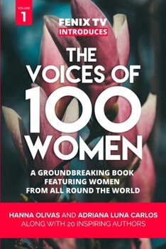 Paperback The Voices of 100 Women (Volume 1): A Groundbreaking Book Featuring Women From All Around the World Book