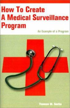 Paperback How to Create a Medical Surveillance Program: An Example of a Program Book