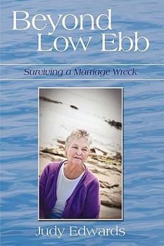 Paperback Beyond Low Ebb: Surviving a Marriage Wreck Book