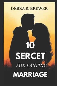 Paperback 10 Secrets of lasting Marriage: Unlocking the 10 Secrets to a Lasting Marriage Book