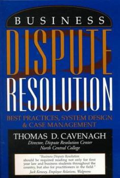 Paperback Business Dispute Resolution: Best Practices in System Design and Case Management Book