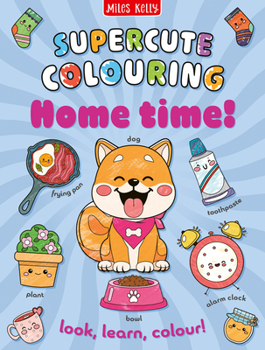 Home Time_supercute Colouri Pb: Colour and Learn