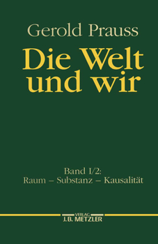 Hardcover Die Welt Und Wir: Band I, 2: Raum - Substanz - Kausalität [German] Book