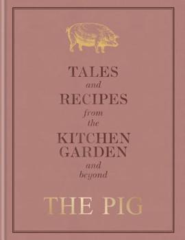 Hardcover The Pig: Tales and Recipes from the Kitchen Garden and Beyond Book