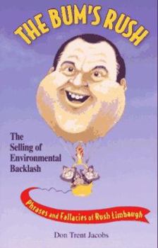 Paperback The Bum's Rush: Phrases and Fallacies of Rush Limbaugh, the Selling of Environmental Backlash Book