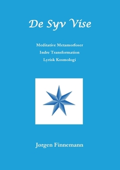 Paperback De Syv Vise: Meditative Metamorfoser - Indre Transformation - Lyrisk Kosmologi [Danish] Book