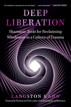 Paperback Deep Liberation: Shamanic Tools for Reclaiming Wholeness in a Culture of Trauma Book