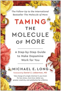 Hardcover Taming the Molecule of More: A Step-By-Step Guide to Make Dopamine Work for You Book