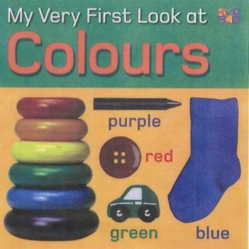 My Very First Look at Colours (My Very First Look at)
