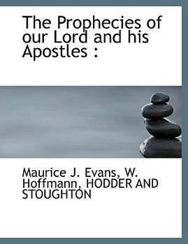 The Prophecies of Our Lord and His Apostles