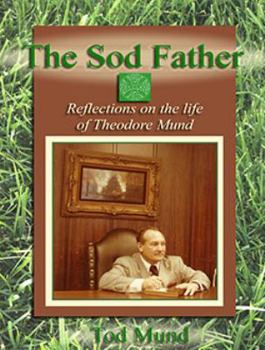 Paperback The Sod Father - Reflections on the Life of Theodore Mund Book