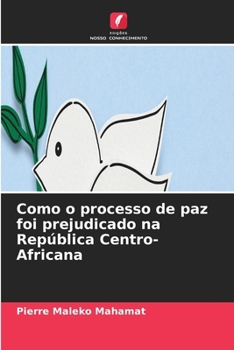 Paperback Como o processo de paz foi prejudicado na República Centro-Africana [Portuguese] Book