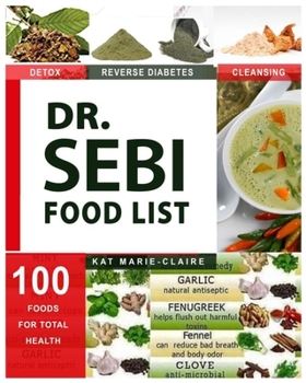Paperback Dr. Sebi Food List: Alkaline Reference Book for Vegetables, Grains, Spices, Beverages and 97 More! Book