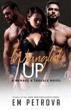 Wrangled Up (Menage a Trouble)