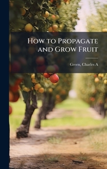 Hardcover How to Propagate and Grow Fruit Book