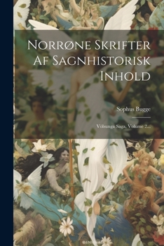 Paperback Norrøne Skrifter Af Sagnhistorisk Inhold: Völsunga Saga, Volume 2... [Icelandic] Book