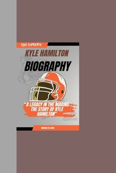 KYLE HAMILTON BIOGRAPHY: “A legacy in the making: The story of Kyle Hamilton”