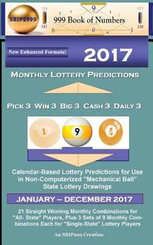 2017 Monthly Lottery Predictions for Pick 3 Win 3 Big 3 Cash 3 Daily 3: Calendar-Based Lottery Predictions for Use in Non-Computerized "mechanical Ball" State Lottery Drawings