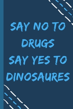 Paperback say no to drugs say yes to dinosaures -Composition Sport Gift Notebook: signed Composition Notebook/Journal Book to Write in, (6" x 9"), 120 Pages, (G Book