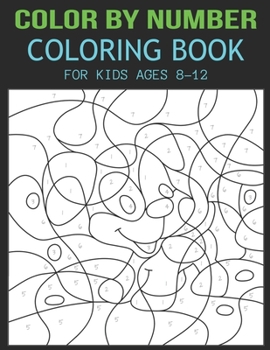 Color By Number: Coloring Book For Kids Ages 8-12