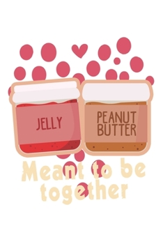 Paperback Jelly Peanut Butter Meant to be together: Love I Couples I Best Friends Book