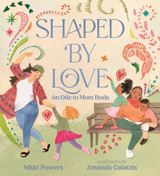 Hardcover Shaped by Love: An Ode to Mom Bods Book