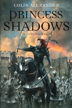 Paperback Princess of Shadows: The Girl Who Would Be King Book