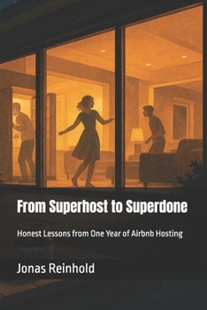 Paperback From Superhost to Superdone: Honest Lessons from One Year of Airbnb Hosting Book