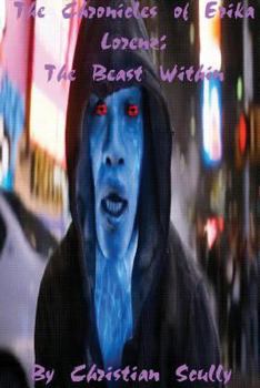 Paperback The Chronicles of Erika Lorenz: The Beast Within Book