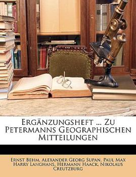 Paperback Mittheilungen Aus Jusus Pertens Geographischer Anstalt Uber Wichtige Neue Erforschungen Auf Dem Gesammtgebiete Der Geographie. Erganzungsband 10. [German] Book