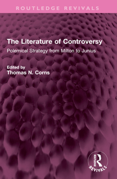 Paperback The Literature of Controversy: Polemical Strategy from Milton to Junius Book