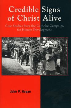 Paperback Credible Signs of Christ Alive: Case Studies from the Catholic Campaign for Human Development Book