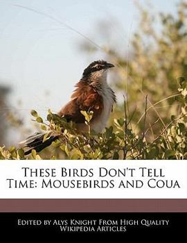 These Birds Don't Tell Time : Mousebirds and Coua