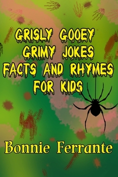 Paperback Grisly Gooey Grimy Jokes Facts and Rhymes for Kids Book