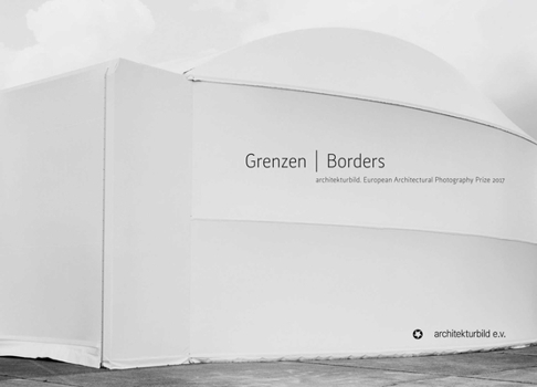 Hardcover Borders: European Architectural Photography Prize 2017 [German] Book