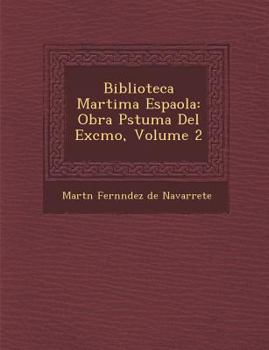 Paperback Biblioteca Mar Tima Espa Ola: Obra P Stuma del Excmo, Volume 2 [Spanish] Book