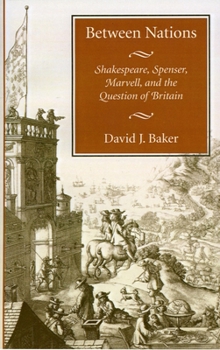 Paperback Between Nations: Shakespeare, Spenser, Marvell, and the Question of Britain Book