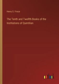 Paperback The Tenth and Twelfth Books of the Institutions of Quintilian Book